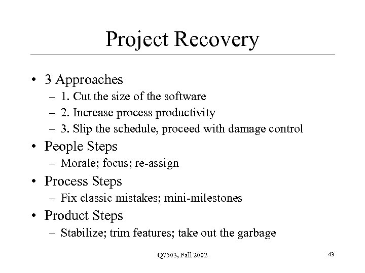 Project Recovery • 3 Approaches – 1. Cut the size of the software –