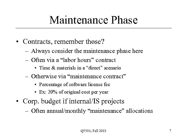 Maintenance Phase • Contracts, remember those? – Always consider the maintenance phase here –