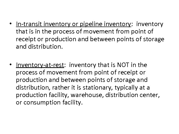  • In-transit inventory or pipeline inventory: inventory that is in the process of