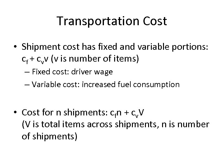 Transportation Cost • Shipment cost has fixed and variable portions: cf + cvv (v