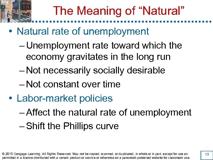 The Meaning of “Natural” • Natural rate of unemployment – Unemployment rate toward which