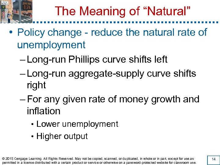 The Meaning of “Natural” • Policy change - reduce the natural rate of unemployment