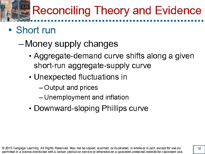 Reconciling Theory and Evidence • Short run – Money supply changes • Aggregate-demand curve