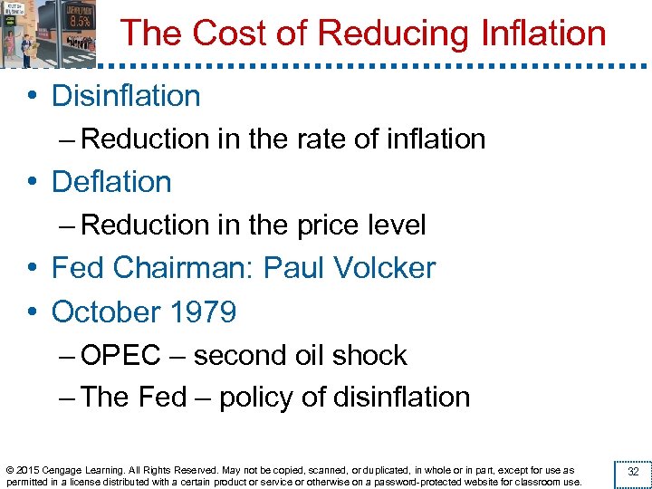 The Cost of Reducing Inflation • Disinflation – Reduction in the rate of inflation