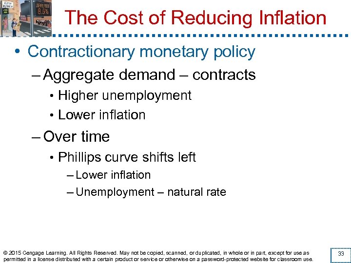 The Cost of Reducing Inflation • Contractionary monetary policy – Aggregate demand – contracts