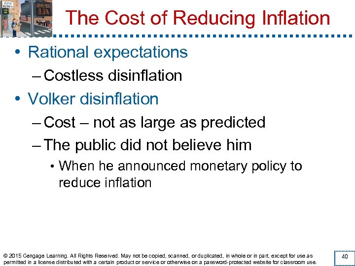 The Cost of Reducing Inflation • Rational expectations – Costless disinflation • Volker disinflation