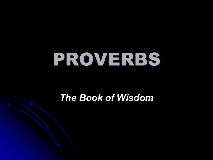 PROVERBS The Book of Wisdom 
