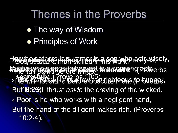 Themes in the Proverbs The way of Wisdom l Principles of Work l He