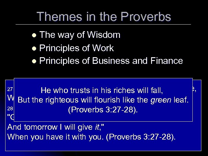 Themes in the Proverbs The way of Wisdom l Principles of Work l Principles
