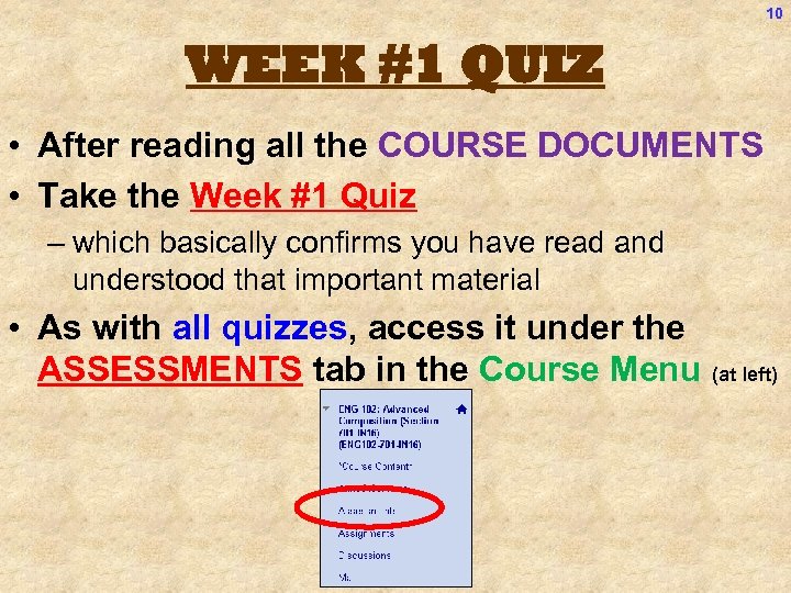 10 WEEK #1 QUIZ • After reading all the COURSE DOCUMENTS • Take the