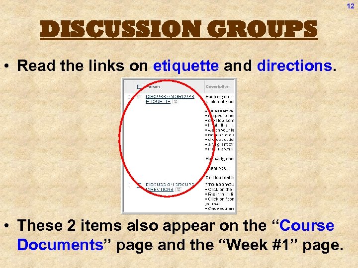 12 DISCUSSION GROUPS • Read the links on etiquette and directions. • These 2