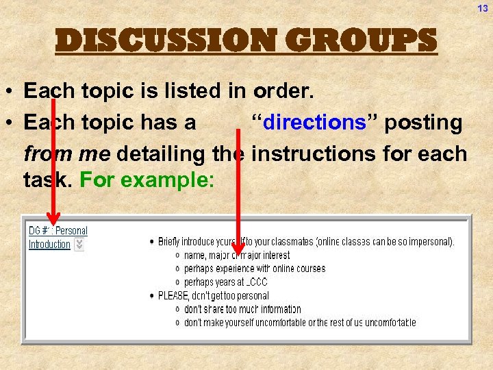 13 DISCUSSION GROUPS • Each topic is listed in order. • Each topic has