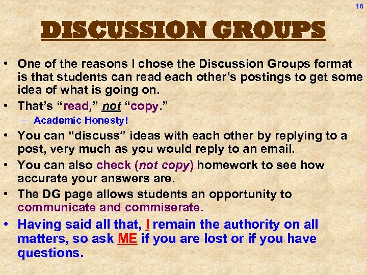 16 DISCUSSION GROUPS • One of the reasons I chose the Discussion Groups format