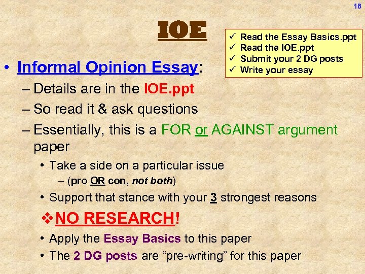 18 IOE • Informal Opinion Essay: ü ü Read the Essay Basics. ppt Read