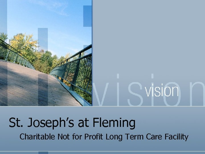 St. Joseph’s at Fleming Charitable Not for Profit Long Term Care Facility 
