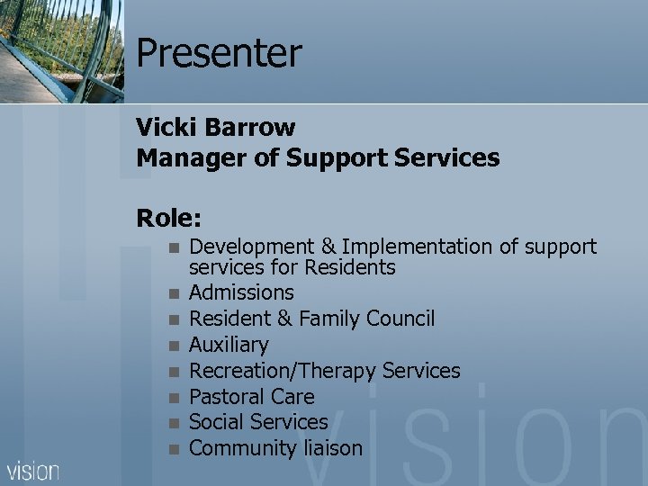 Presenter Vicki Barrow Manager of Support Services Role: n n n n Development &