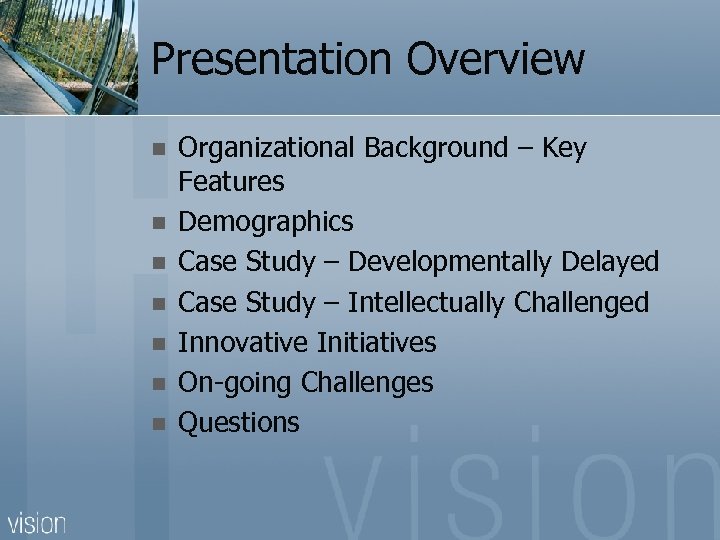 Presentation Overview n n n n Organizational Background – Key Features Demographics Case Study
