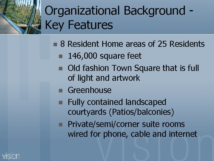 Organizational Background Key Features n 8 Resident Home areas of 25 Residents n 146,