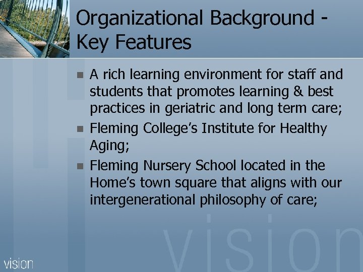 Organizational Background Key Features n n n A rich learning environment for staff and