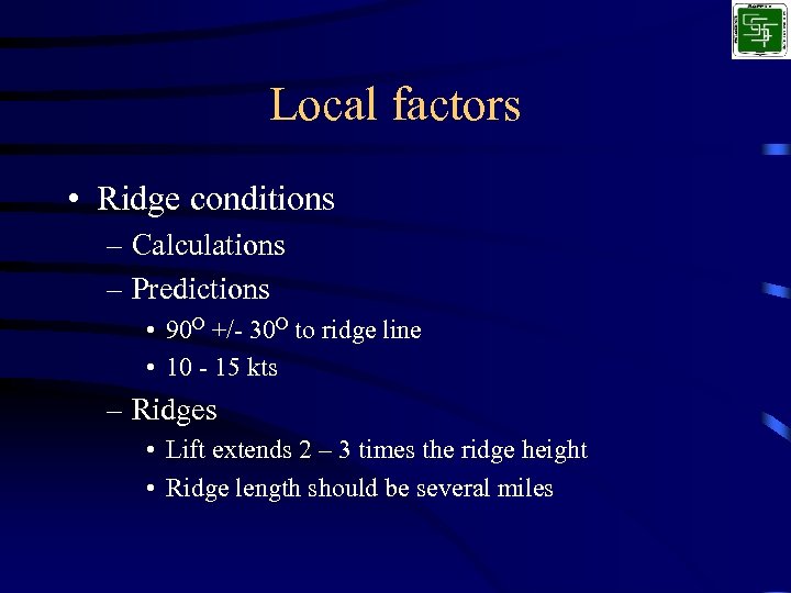 Local factors • Ridge conditions – Calculations – Predictions • 90 O +/- 30