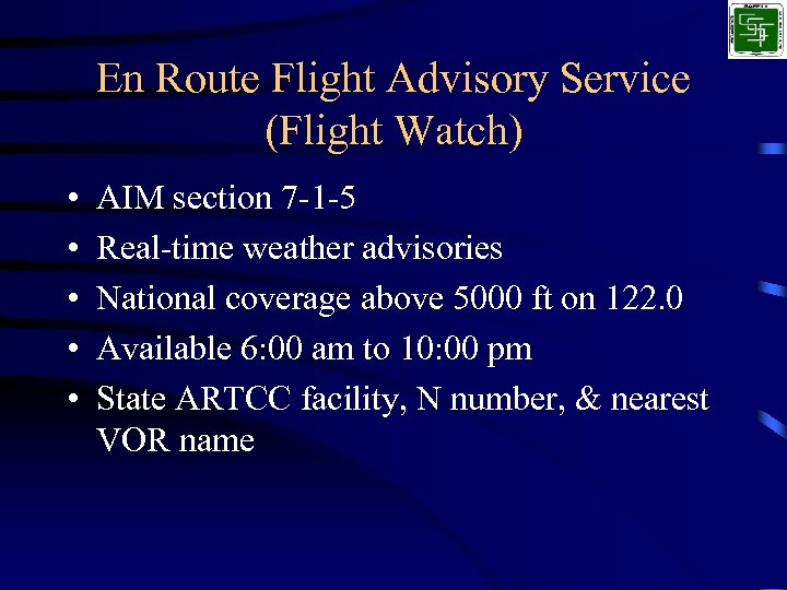 En Route Flight Advisory Service (Flight Watch) • • • AIM section 7 -1