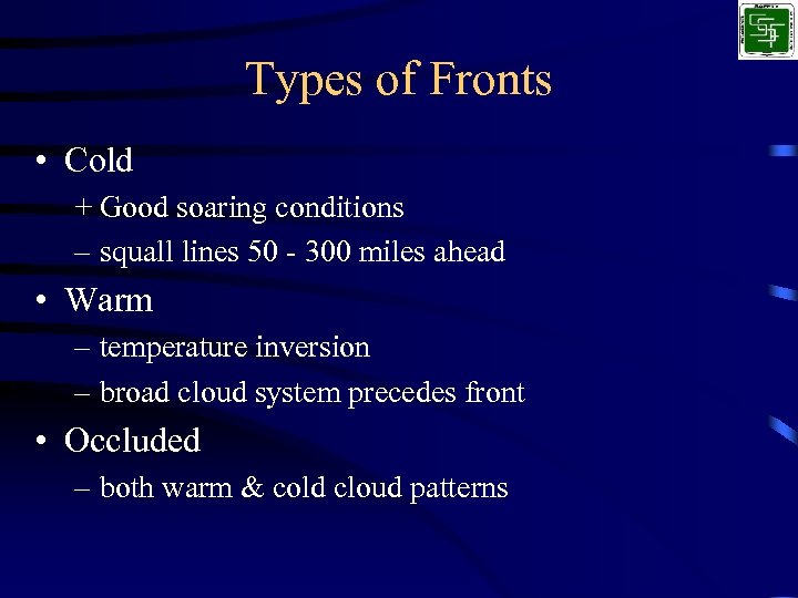 Types of Fronts • Cold + Good soaring conditions – squall lines 50 -