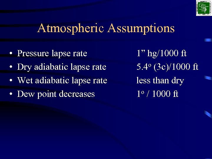 Atmospheric Assumptions • • Pressure lapse rate Dry adiabatic lapse rate Wet adiabatic lapse