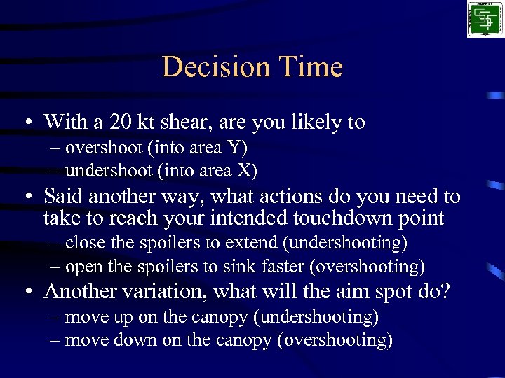 Decision Time • With a 20 kt shear, are you likely to – overshoot