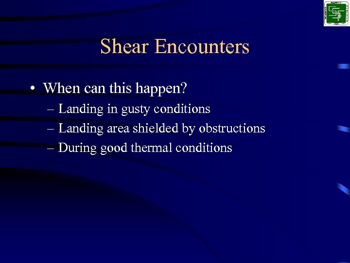 Shear Encounters • When can this happen? – Landing in gusty conditions – Landing