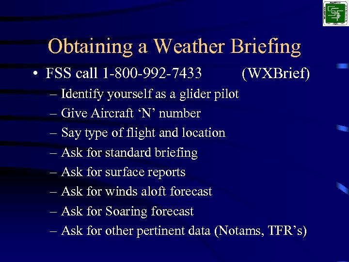 Obtaining a Weather Briefing • FSS call 1 -800 -992 -7433 (WXBrief) – Identify