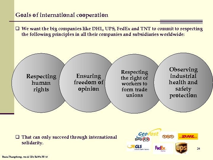 Goals of international cooperation q We want the big companies like DHL, UPS, Fed.