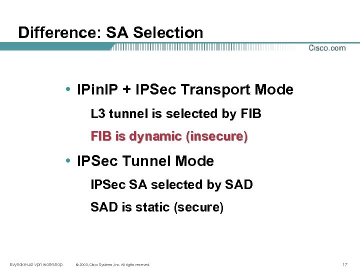 Difference: SA Selection • IPin. IP + IPSec Transport Mode L 3 tunnel is