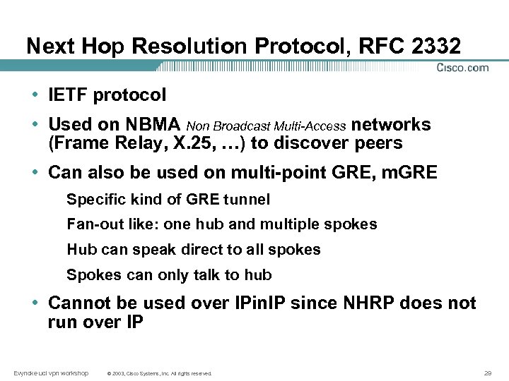 Next Hop Resolution Protocol, RFC 2332 • IETF protocol • Used on NBMA Non