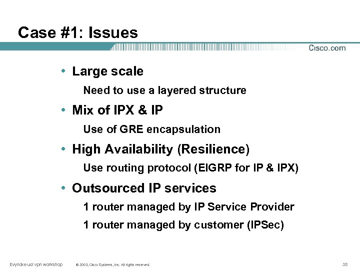 Case #1: Issues • Large scale Need to use a layered structure • Mix