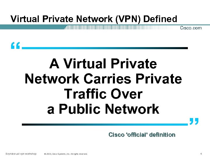 Virtual Private Network (VPN) Defined “ A Virtual Private Network Carries Private Traffic Over