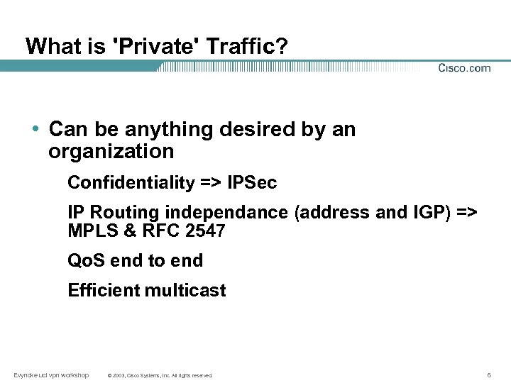 What is 'Private' Traffic? • Can be anything desired by an organization Confidentiality =>