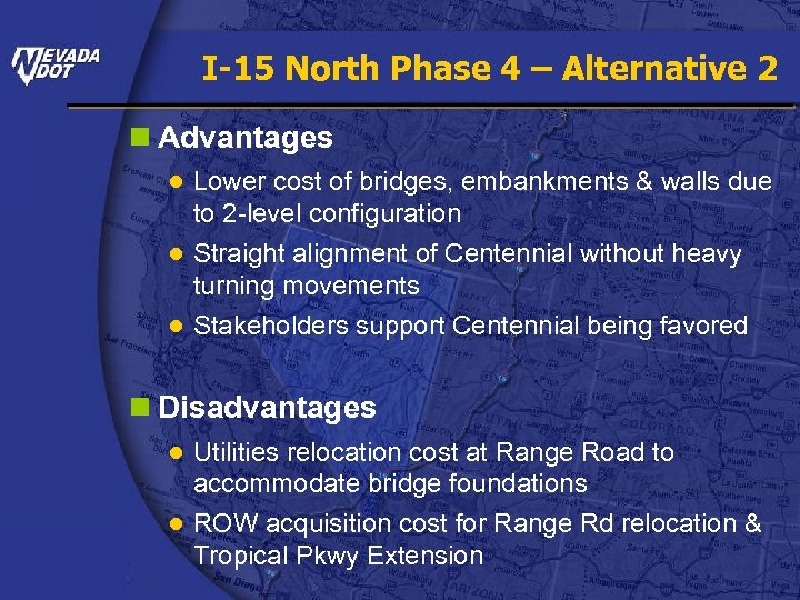 I-15 North Phase 4 – Alternative 2 n Advantages ● Lower cost of bridges,