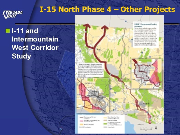 I-15 North Phase 4 – Other Projects n I-11 and Intermountain West Corridor Study