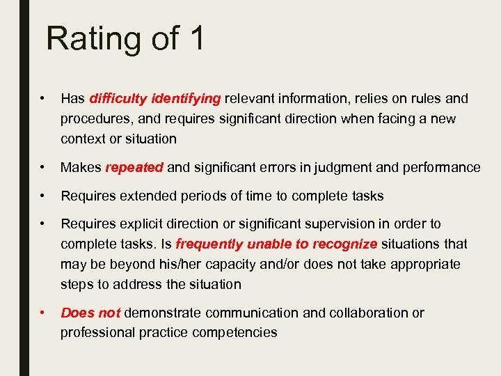 Rating of 1 • Has difficulty identifying relevant information, relies on rules and procedures,