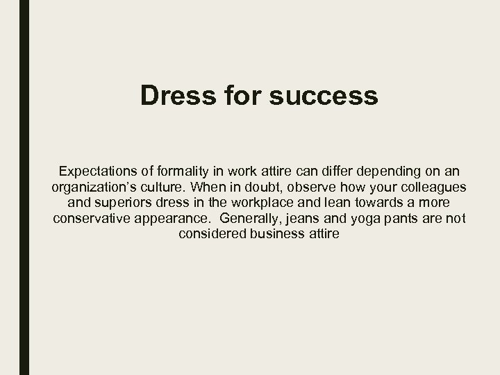 Dress for success Expectations of formality in work attire can differ depending on an