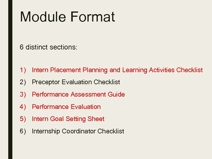 Module Format 6 distinct sections: 1) Intern Placement Planning and Learning Activities Checklist 2)