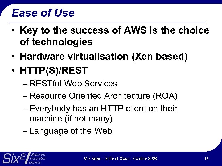 Ease of Use • Key to the success of AWS is the choice of