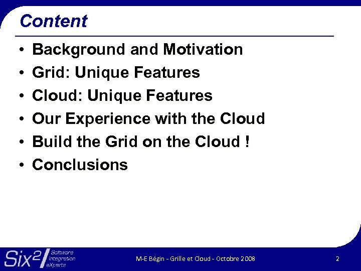 Content • • • Background and Motivation Grid: Unique Features Cloud: Unique Features Our
