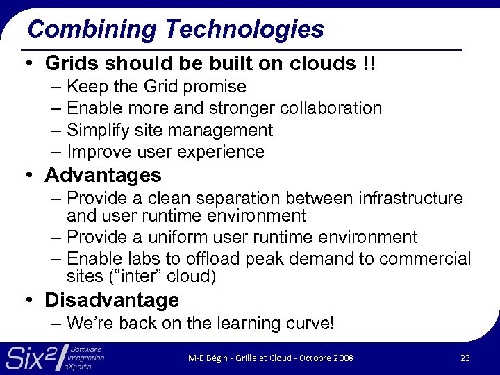 Combining Technologies • Grids should be built on clouds !! – Keep the Grid
