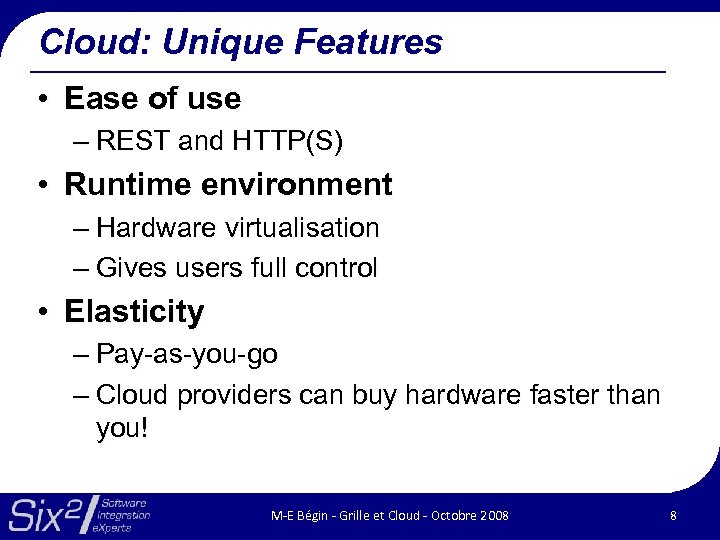 Cloud: Unique Features • Ease of use – REST and HTTP(S) • Runtime environment