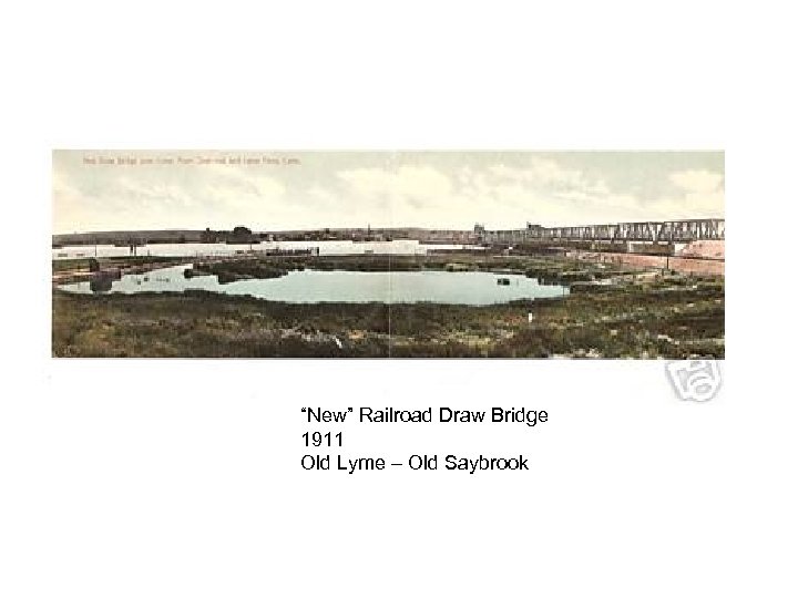 “New” Railroad Draw Bridge 1911 Old Lyme – Old Saybrook 