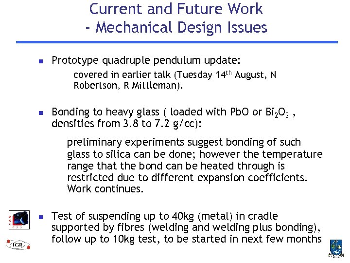 Current and Future Work - Mechanical Design Issues n Prototype quadruple pendulum update: covered