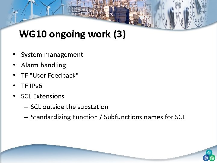 WG 10 ongoing work (3) • • • System management Alarm handling TF "User