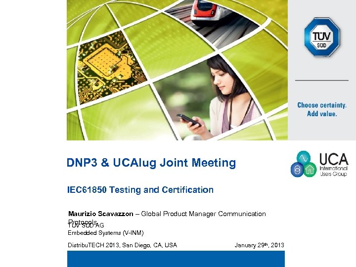 DNP 3 & UCAIug Joint Meeting IEC 61850 Testing and Certification Maurizio Scavazzon –