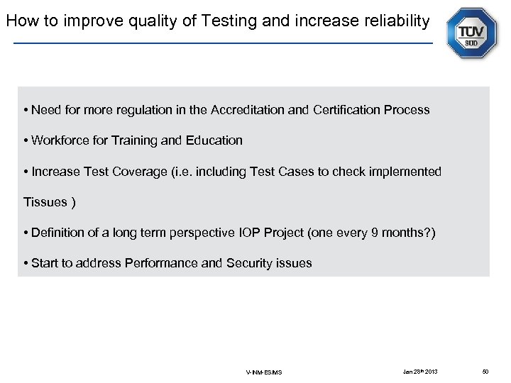 How to improve quality of Testing and increase reliability • Need for more regulation